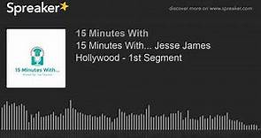 15 Minutes With... Jesse James Hollywood - 1st Segment