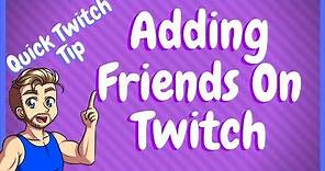 How To Add Friends On Twitch - Friend Requests