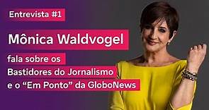 Mônica Waldvogel fala sobre os Bastidores do Jornalismo e o “Em Ponto” – Globonews #1