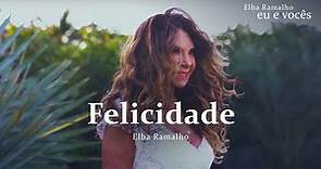 Elba Ramalho: Felicidade (Clipe Oficial)