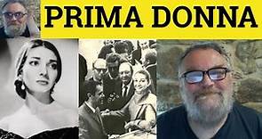 🔵 Prima Donna Meaning - Prima Donna Explained - Prima Donna Defined Describing People - Prima Donna