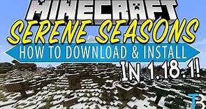 How To Download & Install Serene Seasons in Minecraft 1.18.1