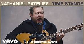 Nathaniel Rateliff - Time Stands (Live Performance) | Vevo