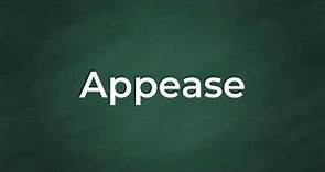 Appease : Definition, Pronunciation, Examples, Synonyms