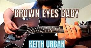 KEITH URBAN BROWN EYES BABY GUITAR TUTORIAL/CHORDS/LESSON