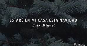 Luis Miguel - Estaré En Mi Casa Esta Navidad (Letra) ♡