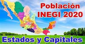 Datos Oficiales de la POBLACION MEXICANA INEGI 2020 (Estados y Capitales)