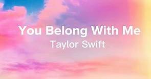 You Belong With Me - Taylor Swift (Lyrics)