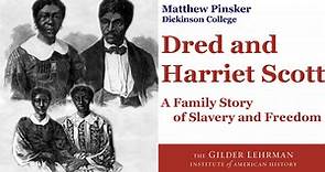 Dred and Harriet Scott: A Family Story of Slavery and Freedom