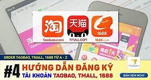#4 Hướng dẫn đăng ký tài khoản Taobao, Tmall, 1688.. chi tiết | Hướng dẫn Order Taobao, 1688 từ A-Z