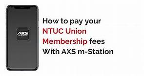Pay your NTUC Union Membership Fees* via AXS M-Station!