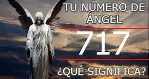 ¿Ves el Número 717? Descubre lo que los ángeles te quieren decir - Número de Ángel 717 -