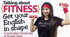 Get your English in shape - Fitness vocabulary & Phrasal verbs – English lesson to speak Fluently