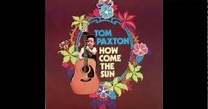 Tom Paxton - How Come the Sun