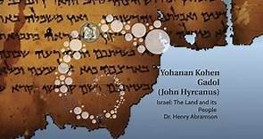 Yohanan Kohen Gadol (John Hyrcanus) Israel: The Land and its People