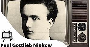 Invenzione della televisione | Paul Gottlieb Nipkow chi è?