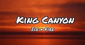 Ice & Fire - King Canyon (Lyrics)