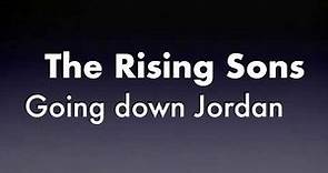 The Rising Sons - Going down Jordan