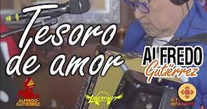 Tesoro de Amor - Alfredo Gutiérrez – #ElTresVecesReyVallenato - Autor: Alfredo Gutiérrez