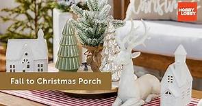 Fall To Christmas Porch Decor | Fall | Christmas | Hobby Lobby®