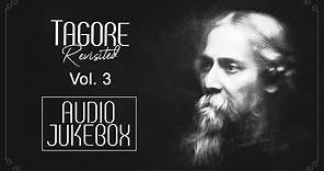 Tagore Revisited Vol - 3 | Audio Jukebox | Rabindranath Tagore | Bengali Hits | SVF Music