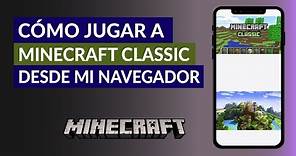 Cómo Jugar a Minecraft Classic Online Desde mi Navegador sin Descargarlo