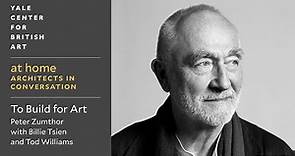 Architects in Conversation: To Build for Art | Peter Zumthor