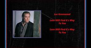 Lee Greenwood - Love Will Find It's Way To You