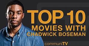 Top 10 Chadwick Boseman Movies