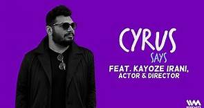 Cyrus Says Ep. 679: feat. Kayoze Irani