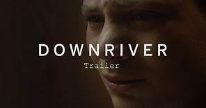 DOWNRIVER Trailer | Festival 2015