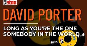 David Porter - Long As You're The One Somebody In The World (Official Audio)