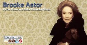 Brooke Astor | Fame, Fortune & Elder Financial Abuse