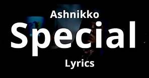 Ashnikko - Special (Lyrics)