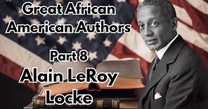 Great African American Authors Part 8 Alain LeRoy Locke, Architect of the Harlem Renaissance