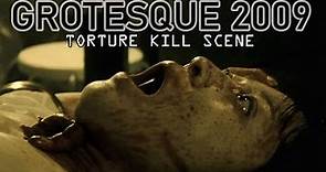 GROTESQUE 2009 - TORTURE KILL SCENE