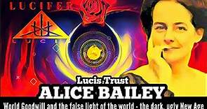 Lucis Trust, ALICE BAILEY- world goodwill and the false light of the world- an article - part one