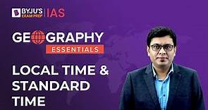 Local Time And Standard Time | Time Zones Explained | Geography NCERT | UPSC Prelims and Mains 2023