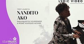Nandito Ako - Troy Laureta feat. Nicole Scherzinger, Regine Velasquez (Lyrics)