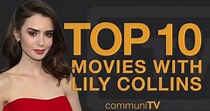 Top 10 Lily Collins Movies
