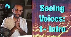 Seeing Voices: 1 - Intro to Spectrograms