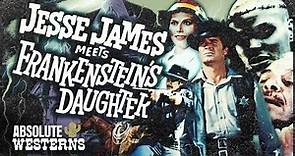 Cowboys vs. Monsters I Jesse James Meets Frankenstein's Daughter (1966) Absolute Westerns