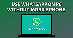 How to Use WhatsApp on PC Without Mobile Phone (2022)