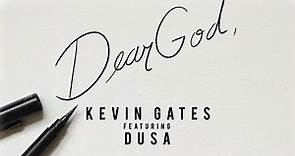 Kevin Gates - Dear God (feat. Dusa) _Official Audio_
