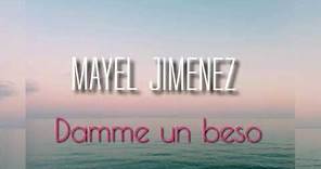 Mayel Jimenez - Dáme Un Beso (Embrasse-moi)