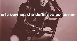 Eric Carmen - The Definitive Collection