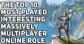 The Top 10 Most Played Interesting Massively Multiplayer Online Role Playing Games | MMORPGs 2022