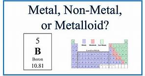 Is Boron (B) a Metal, Non-Metal, or Metalloid?