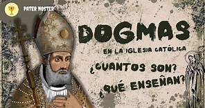 LOS DOGMAS DE LA IGLESIA CATÓLICA, ¿CUÁNTOS SON? ¿QUÉ NOS ENSEÑAN?