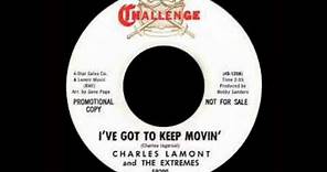 Charles Lamont And The Extremes - I've Got To Keep Movin'